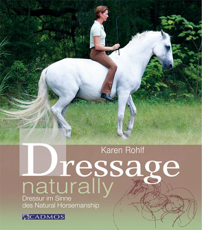 Dressage naturally von Rohlf,  Karen