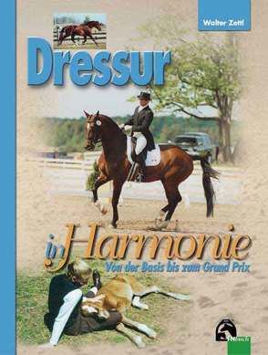 Dressur in Harmonie von Zettl,  Walter