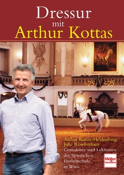 Dressur mit Arthur Kottas von Kottas-Heldenberg,  Arthur, Rowbotham,  Julie