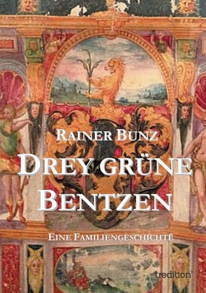 Drey grüne Bentzen von Bunz,  Rainer