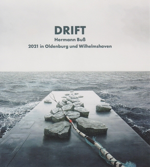 Drift – Hermann Buß 2021 in Oldenburg und Wilhelmshaven von Buß,  Hermann, Hennings,  Ralph