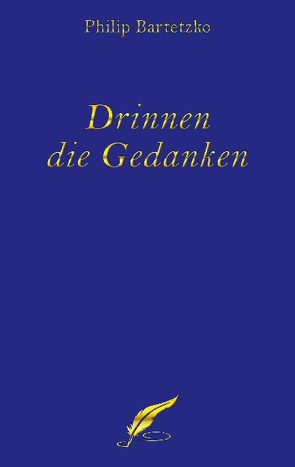 Drinnen die Gedanken von Bartetzko,  Philip