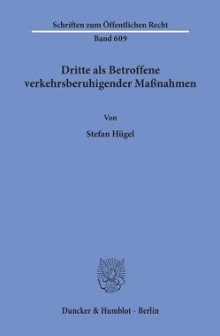 Dritte als Betroffene verkehrsberuhigender Maßnahmen. von Hügel,  Stefan