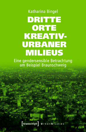 Dritte Orte kreativ-urbaner Milieus von Bingel,  Katharina