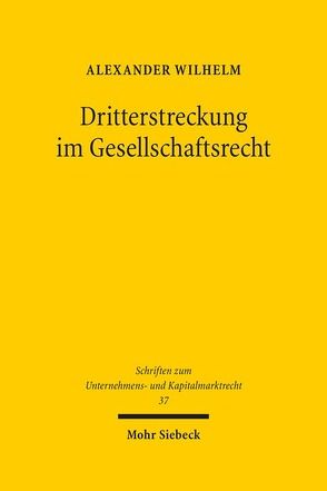 Dritterstreckung im Gesellschaftsrecht von Wilhelm,  Alexander