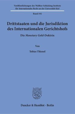 Drittstaaten und die Jurisdiktion des Internationalen Gerichtshofs. von Thienel,  Tobias