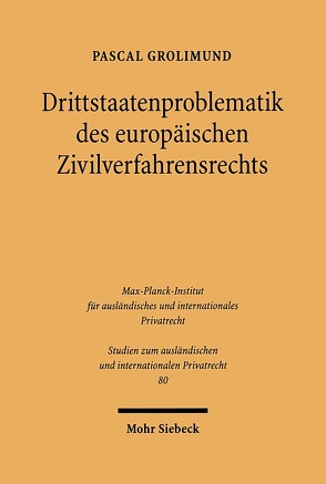 Drittstaatenproblematik des europäischen Zivilverfahrensrechts von Grolimund,  Pascal