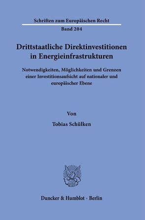 Drittstaatliche Direktinvestitionen in Energieinfrastrukturen. von Schülken,  Tobias