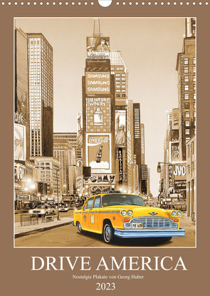 Drive America Plakate (Wandkalender 2023 DIN A3 hoch) von Huber,  Georg