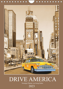 Drive America Plakate (Wandkalender 2023 DIN A4 hoch) von Huber,  Georg