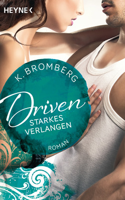Driven. Starkes Verlangen von Bromberg,  K., Winter,  Kerstin