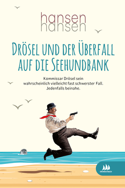 Drösel und der Überfall auf die Seehundbank von hansenhansen