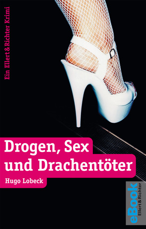 Drogen, Sex und Drachentöter von Lobeck,  Hugo
