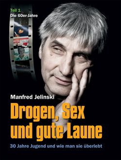 Drogen, Sex und gute Laune von Jelinski,  Manfred