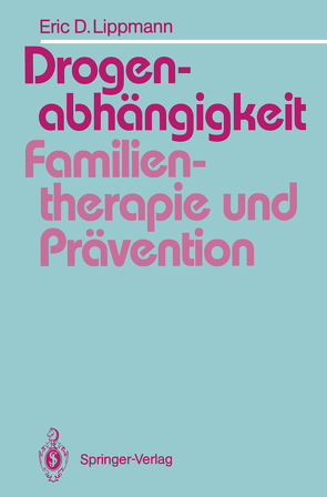 Drogenabhängigkeit: Familientherapie und Prävention von Lippmann,  Eric, Welter-Enderlin,  Rosmarie