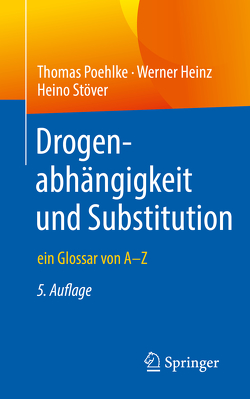 Drogenabhängigkeit und Substitution von Heinz,  Werner, Poehlke,  Thomas, Stöver,  Heino