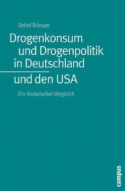 Drogenkonsum und Drogenpolitik in Deutschland und den USA von Briesen,  Detlef