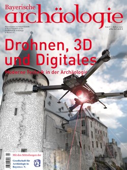 Drohnen, 3D und Digitales. Moderne Technik in der Archäologie. von Gschlößl,  Roland