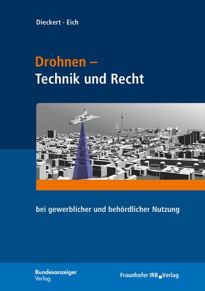 Drohnen – Technik und Recht von Christian,  Himmelberg, Dieckert,  Ulrich, Eich,  Stephan, Fuchs,  Frank