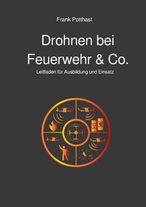 Drohnen bei Feuerwehr & Co. von Potthast,  Frank