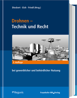 Drohnen – Technik, Recht, Nutzen und Trends von Dieckert,  Ulrich, Eich,  Stephan, Friedl,  Achim