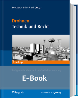 Drohnen – Technik, Recht, Nutzen und Trends (E-Book) von Dieckert,  Ulrich, Eich,  Stephan, Friedl,  Achim