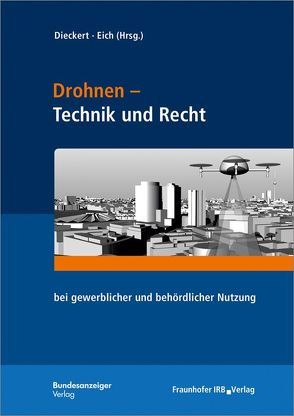 Drohnen – Technik und Recht. von Dieckert,  Ulrich, Eich,  Stephan