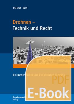 Drohnen – Technik und Recht (E-Book) von Christian,  Himmelberg, Dieckert,  Ulrich, Eich,  Stephan, Fuchs,  Frank