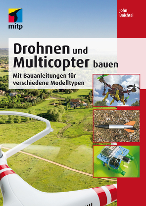 Drohnen und Multicopter bauen von Baichtal,  John