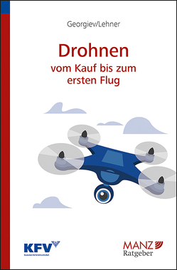 Drohnen – Vom Kauf bis zum ersten Flug von Georgiev,  Stefan, Lehner,  Dagmar
