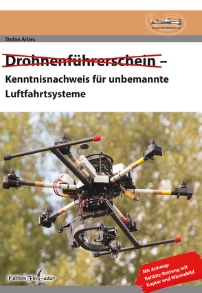 Drohnenführerschein– Kenntnisnachweis für unbemannte Luftfahrtsysteme von Stefan,  Arbes