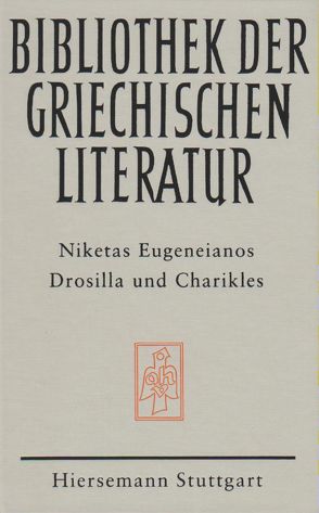 Drosilla und Charikles von Eugeneianos,  Niketas, Plepelits,  Karl