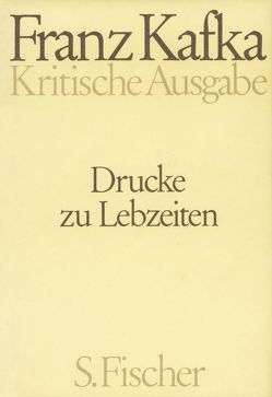 Drucke zu Lebzeiten von Kafka,  Franz, Kittler,  Wolf, Koch,  Hans Gerd, Neumann,  Gerhard