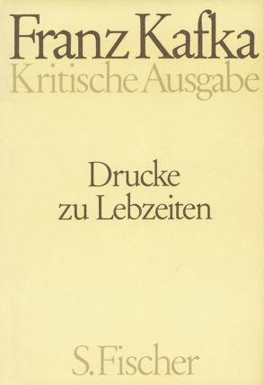 Drucke zu Lebzeiten von Kafka,  Franz, Kittler,  Wolf, Koch,  Hans Gerd, Neumann,  Gerhard