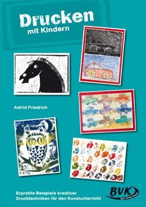 Drucken mit Kindern von Friedrich,  Astrid