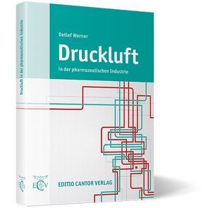 Druckluft in der pharmazeutischen Industrie von Köhler,  D, Ruppelt,  E, Werner,  D.