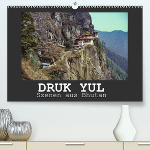 Druk Yul – Szenen aus Bhutan (Premium, hochwertiger DIN A2 Wandkalender 2023, Kunstdruck in Hochglanz) von Scheller,  Hans-Werner