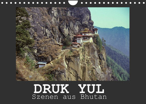 Druk Yul – Szenen aus Bhutan (Wandkalender 2023 DIN A4 quer) von Scheller,  Hans-Werner