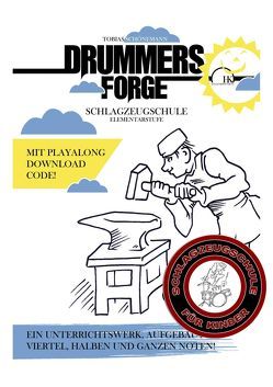 Drummers Forge: Schlagzeugschule für Kinder/Elementarstufe von Fimmel,  Ronny, Schönemann,  Tobias