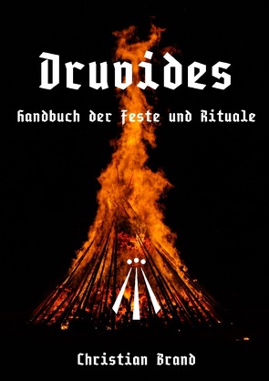 DRUVIDES – Handbuch der Feste und Rituale von Brand,  Christian