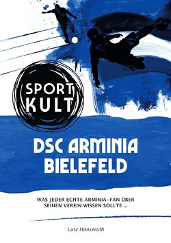 DSC Arminia Bielefeld – Fußballkult von Hanseroth,  Lutz