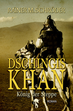 Dschingis Khan von Schröder,  Rainer M.