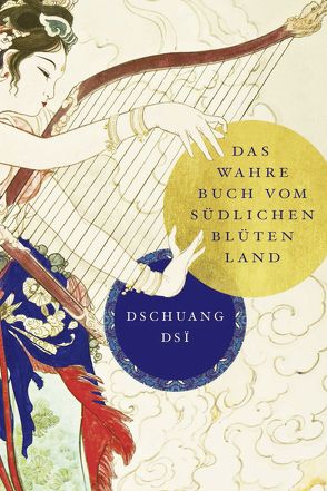 Dschuang Dsi: Das wahre Buch vom südlichen Blütenland von Wilhelm,  Richard, Zhuang Zi