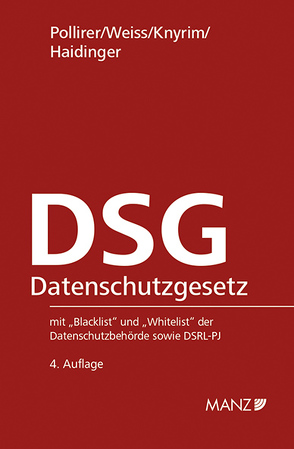 Datenschutzgesetz DSG von Haidinger,  Viktoria, Knyrim,  Rainer, Pollirer,  Hans J, Weiss,  Ernst M.