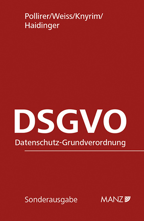 Datenschutz-Grundverordnung DSGVO von Haidinger,  Viktoria, Knyrim,  Rainer, Pollirer,  Hans-Jürgen, Weiss,  Ernst M.