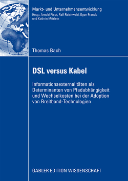 DSL versus Kabel von Bach,  Thomas, Kleinaltenkamp,  Prof. Dr. Michael