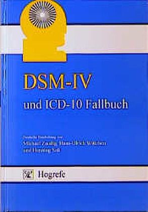 DSM-IV und ICD-10 Fallbuch von Sass,  Henning, Wittchen,  Hans-Ulrich, Zaudig,  Michael