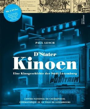 D’Stater Kinoen – Eine Kinogeschichte der Stadt Luxemburg von Hausemer,  Georges, Lesch,  Paul, Steichen,  Yves