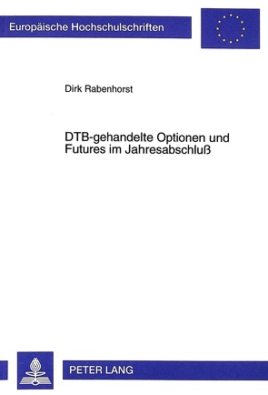 DTB-gehandelte Optionen und Futures im Jahresabschluß von Rabenhorst,  Dirk