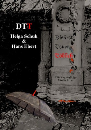 DTT – Diskret Teuer Tödlich von Ebert,  Hans, Schuh,  Helga